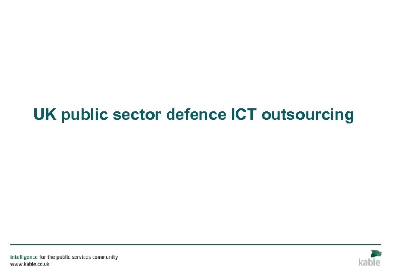UK public sector defence ICT outsourcing 