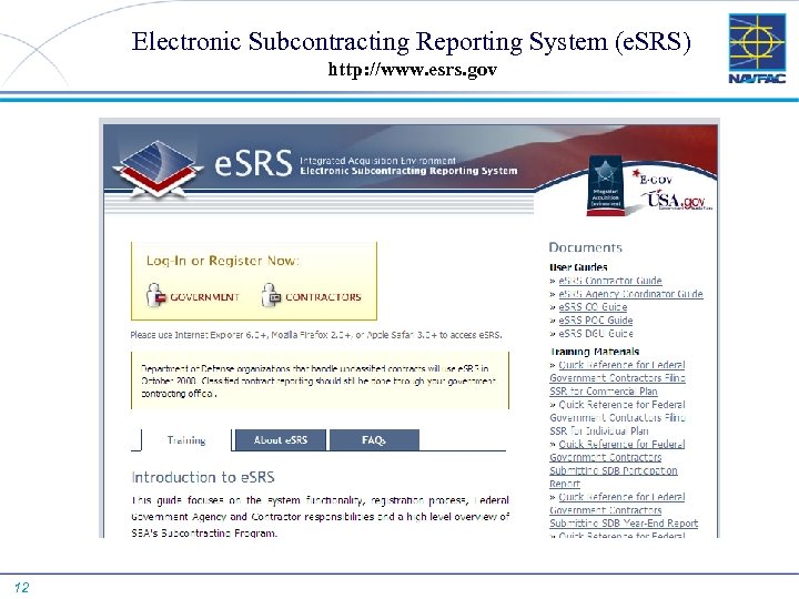 Electronic Subcontracting Reporting System (e. SRS) http: //www. esrs. gov 12 