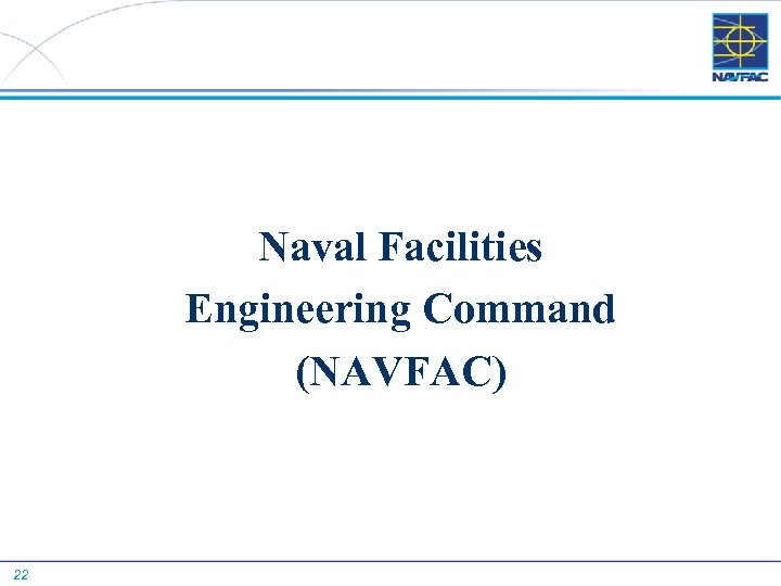 Naval Facilities Engineering Command (NAVFAC) 22 