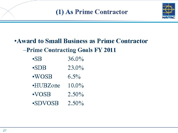 (1) As Prime Contractor • Award to Small Business as Prime Contractor –Prime Contracting