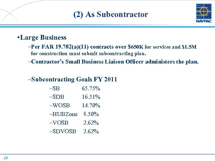 (2) As Subcontractor • Large Business –Per FAR 19. 702(a)(11) contracts over $650 K