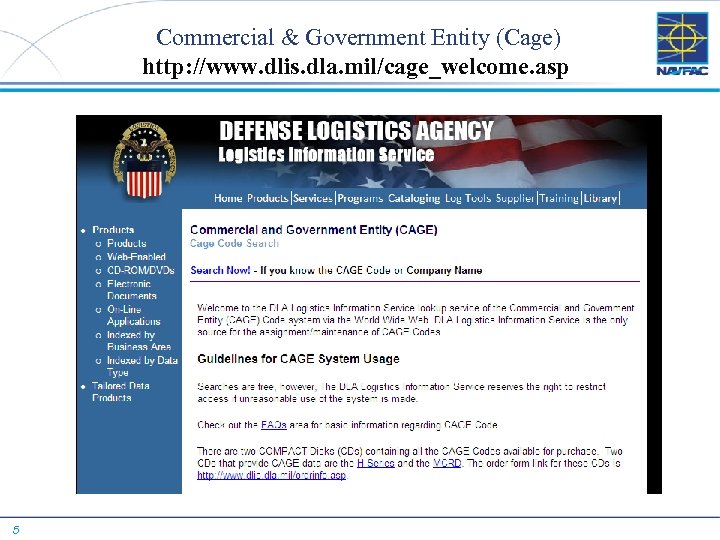  Commercial & Government Entity (Cage) http: //www. dlis. dla. mil/cage_welcome. asp 5 