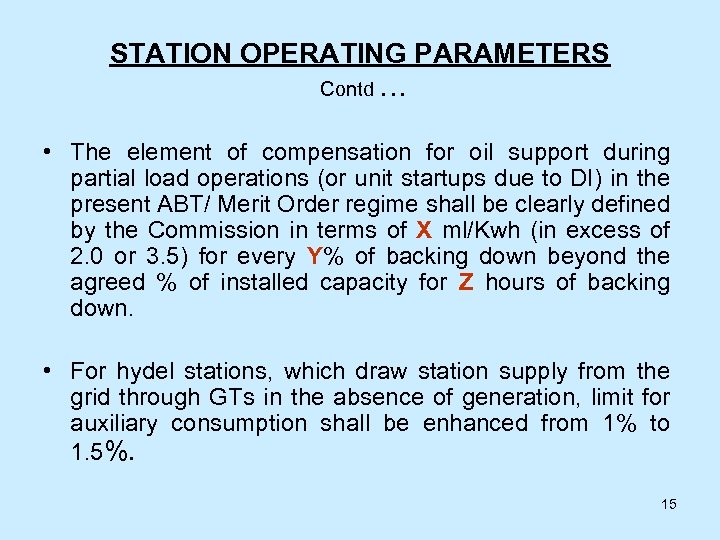 STATION OPERATING PARAMETERS Contd … • The element of compensation for oil support during