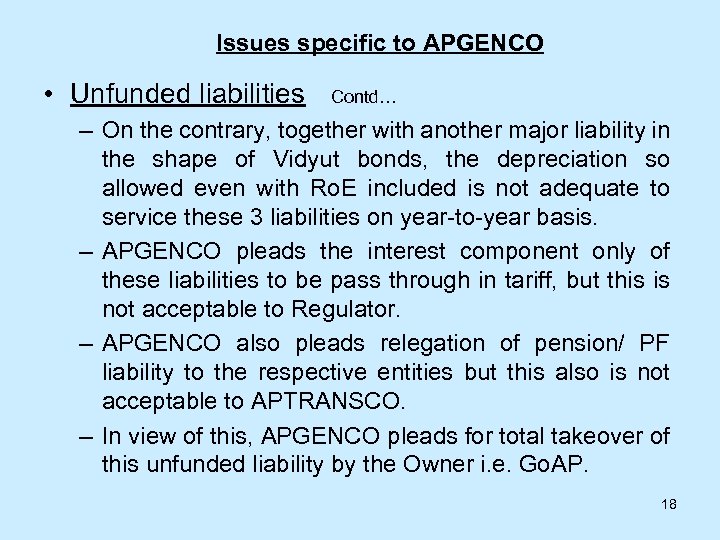 Issues specific to APGENCO • Unfunded liabilities Contd… – On the contrary, together with
