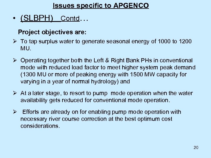 Issues specific to APGENCO • (SLBPH) Contd… Project objectives are: Ø To tap surplus
