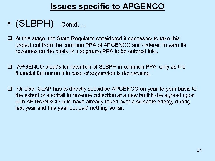 Issues specific to APGENCO • (SLBPH) Contd … q At this stage, the State