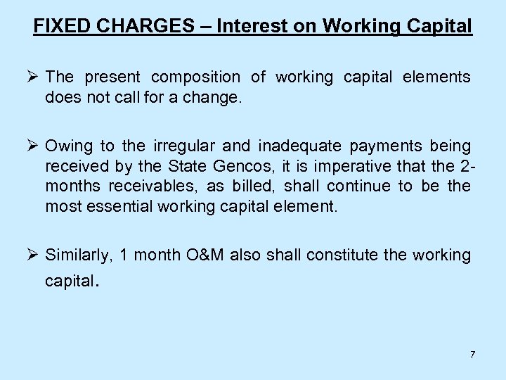 FIXED CHARGES – Interest on Working Capital Ø The present composition of working capital
