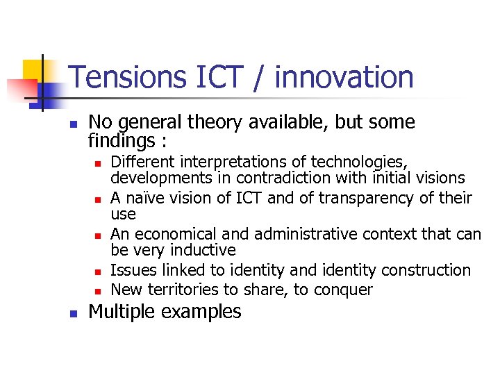 Tensions ICT / innovation n No general theory available, but some findings : n