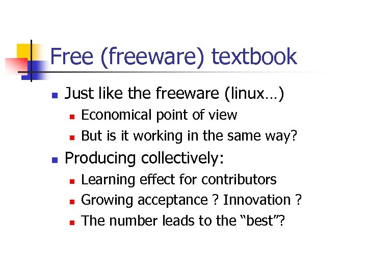 Free (freeware) textbook n Just like the freeware (linux…) n n n Economical point