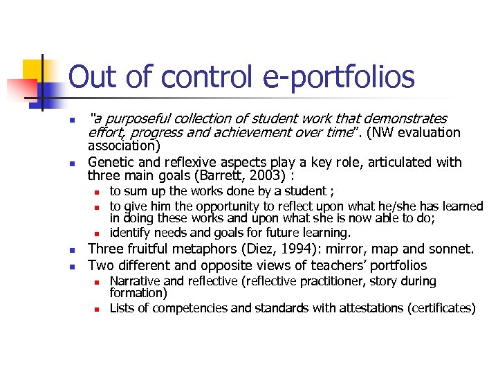 Out of control e-portfolios n n “a purposeful collection of student work that demonstrates