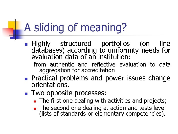 A sliding of meaning? n Highly structured portfolios (on line databases) according to uniformity