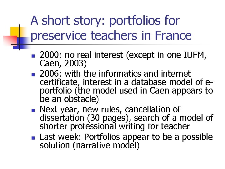 A short story: portfolios for preservice teachers in France n n 2000: no real