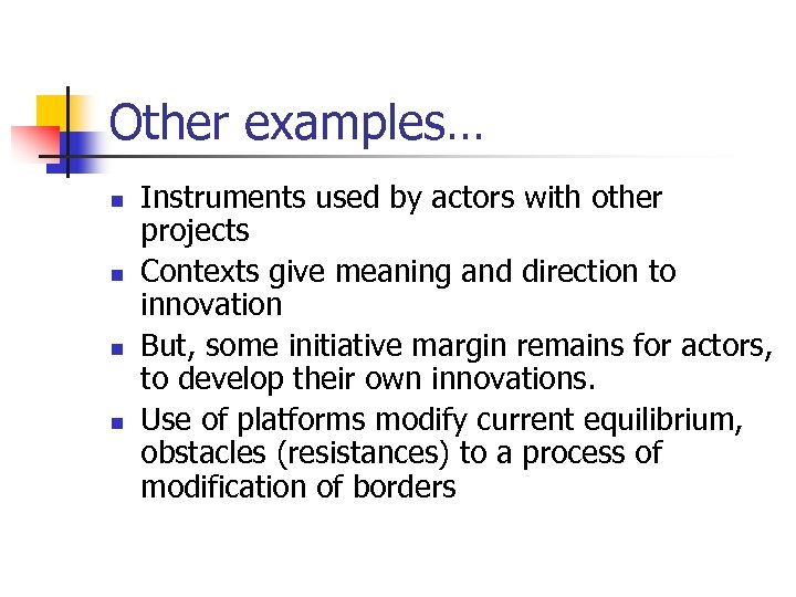 Other examples… n n Instruments used by actors with other projects Contexts give meaning