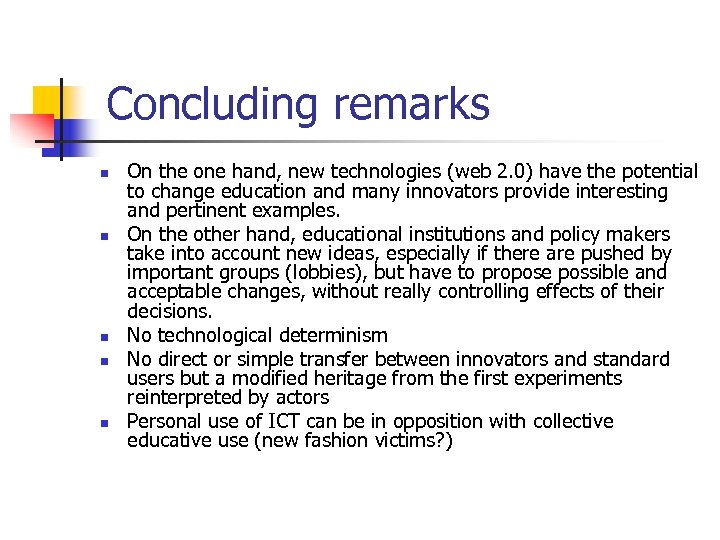 Concluding remarks n n n On the one hand, new technologies (web 2. 0)