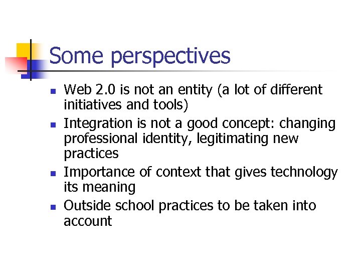 Some perspectives n n Web 2. 0 is not an entity (a lot of