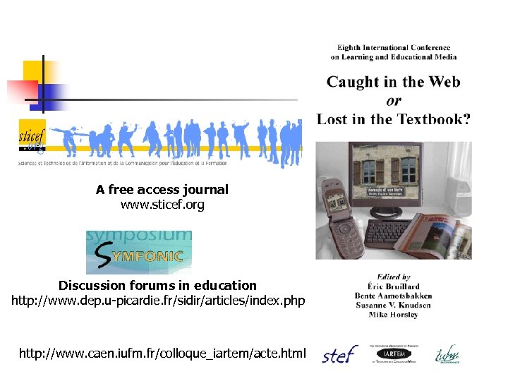 A free access journal www. sticef. org Discussion forums in education http: //www. dep.