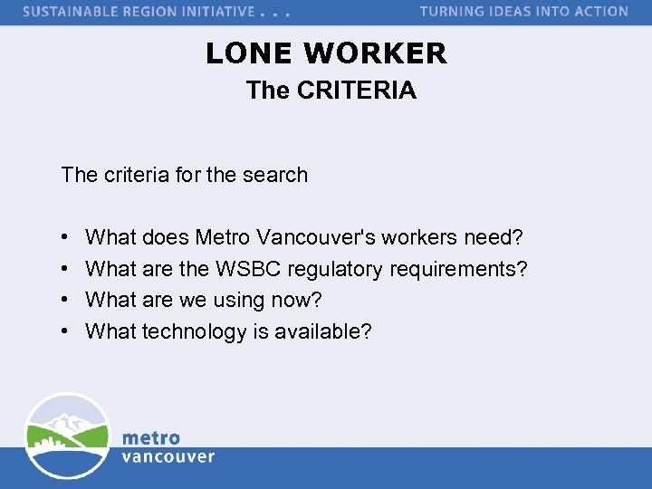 LONE WORKER The CRITERIA The criteria for the search • • What does Metro
