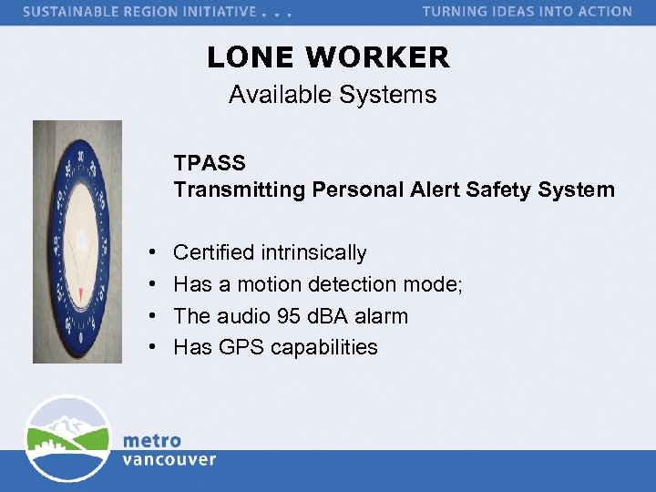 LONE WORKER Available Systems TPASS Transmitting Personal Alert Safety System • • Certified intrinsically