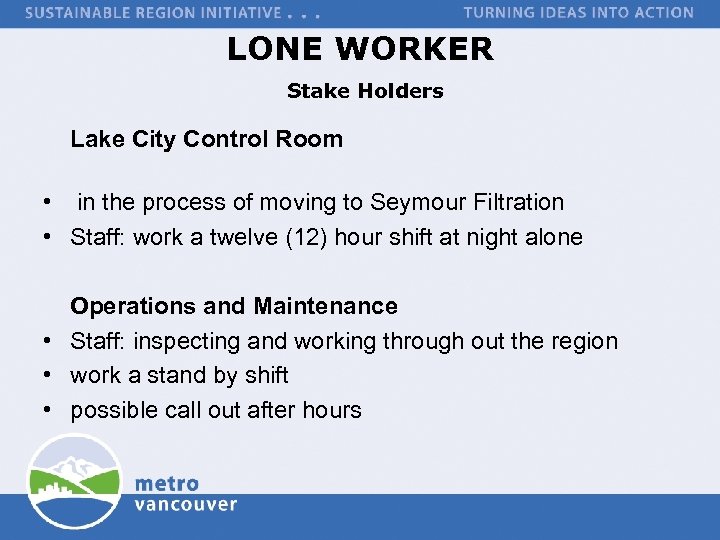 LONE WORKER Stake Holders Lake City Control Room • in the process of moving