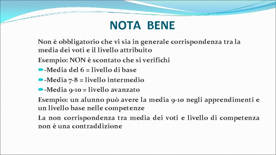 NOTA BENE Non è obbligatorio che vi sia in generale corrispondenza tra la media