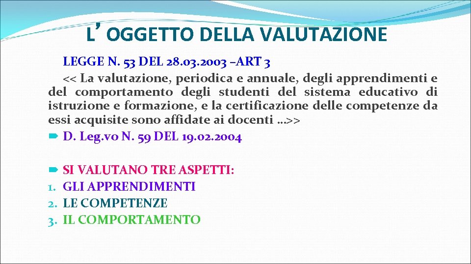 L’OGGETTO DELLA VALUTAZIONE LEGGE N. 53 DEL 28. 03. 2003 –ART 3 << La