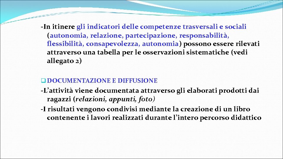 -In itinere gli indicatori delle competenze trasversali e sociali (autonomia, relazione, partecipazione, responsabilità, flessibilità,