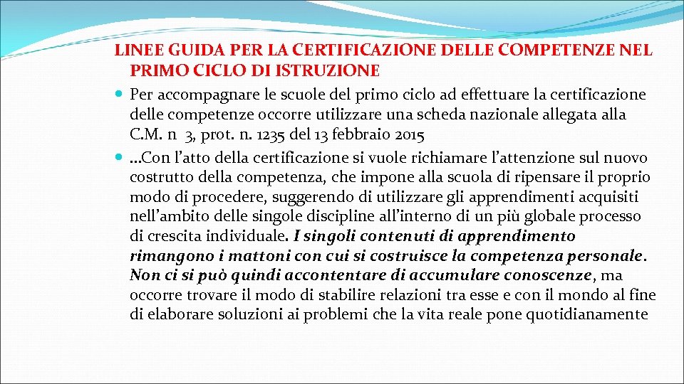 LINEE GUIDA PER LA CERTIFICAZIONE DELLE COMPETENZE NEL PRIMO CICLO DI ISTRUZIONE Per accompagnare