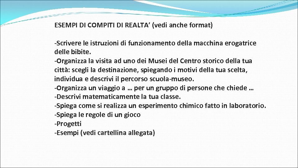 ESEMPI DI COMPITI DI REALTA’ (vedi anche format) -Scrivere le istruzioni di funzionamento della