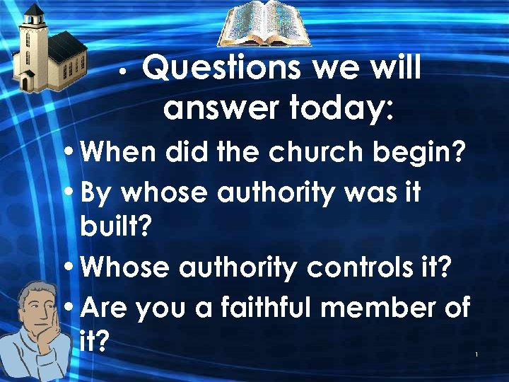  • Questions we will answer today: • When did the church begin? •
