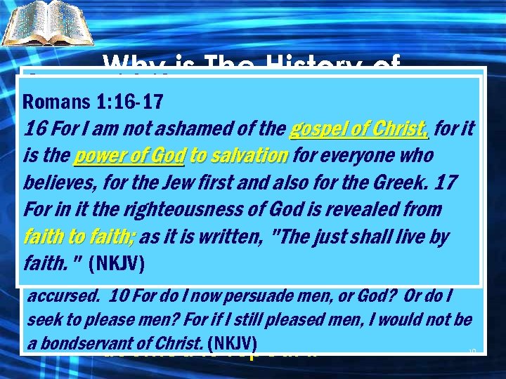 Why is The History of Galatians 1: 6 -10 Romans 1: 16 -17 are