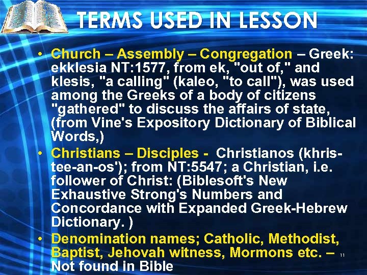 TERMS USED IN LESSON • Church – Assembly – Congregation – Greek: ekklesia NT: