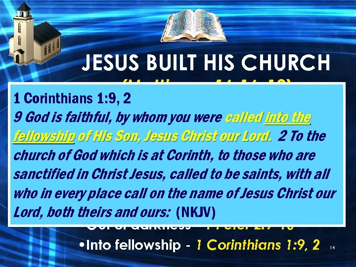 JESUS BUILT HIS CHURCH (Matthews 16: 16 -18) 1 Peter 2: 9 -10 2