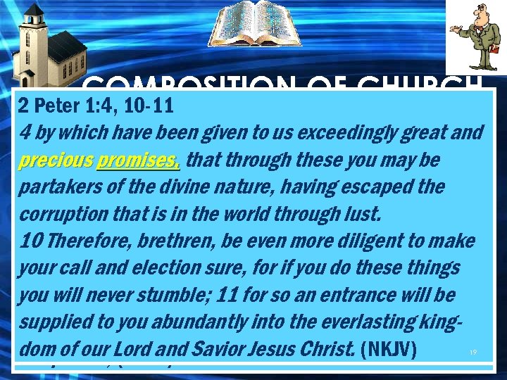COMPOSITION OF CHURCH 2 Peter 1: 4, 10 -11 1 Corinthians 15: 1 -4