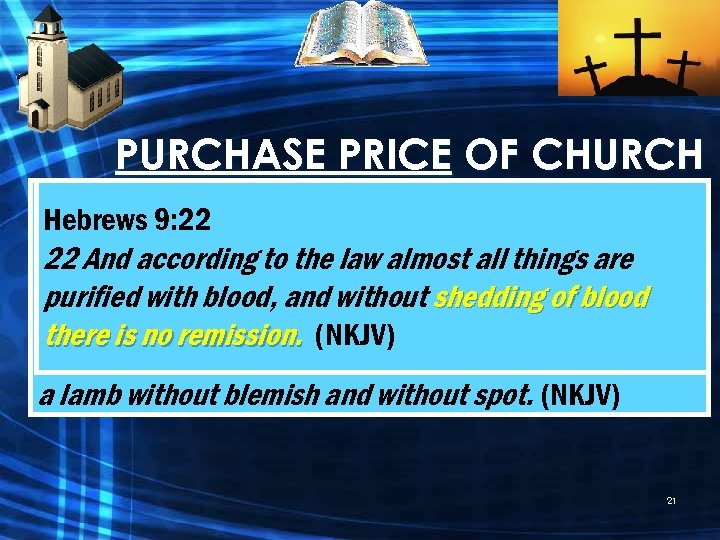PURCHASE PRICE OF CHURCH 1 Peter 1: 18 -19 Acts 20: 28 Hebrews 9: