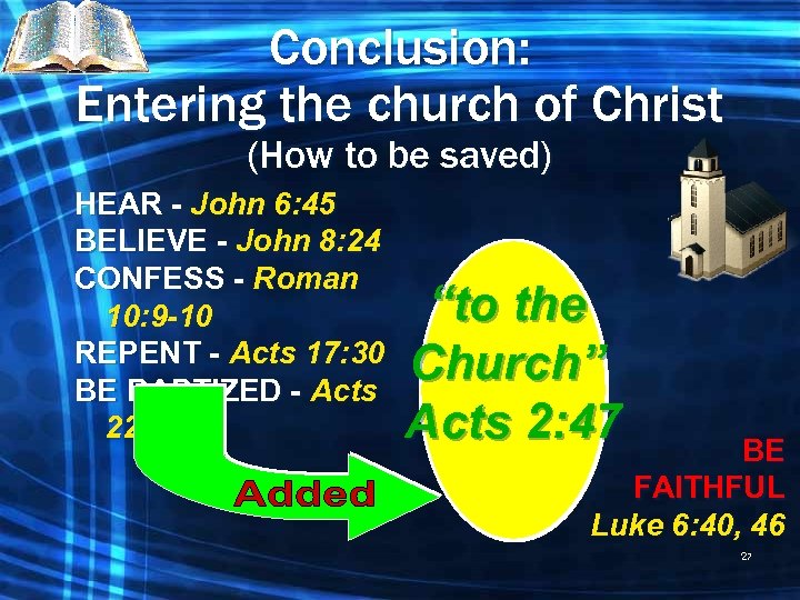 Conclusion: Entering the church of Christ (How to be saved) HEAR - John 6: