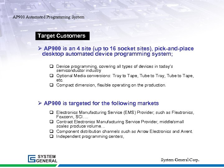 AP 900 Automated Programming System Target Customers Ø AP 900 is an 4 site