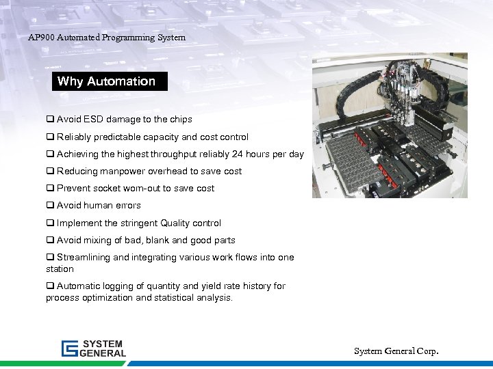 AP 900 Automated Programming System Why Automation q Avoid ESD damage to the chips