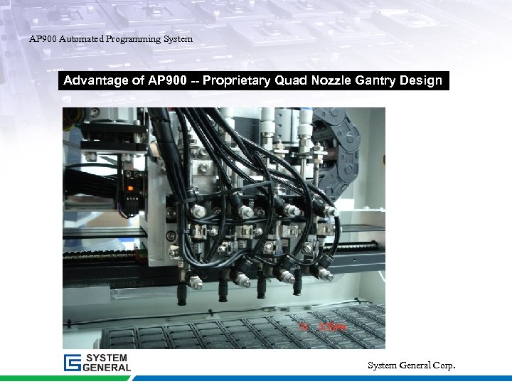 AP 900 Automated Programming System Advantage of AP 900 -- Proprietary Quad Nozzle Gantry