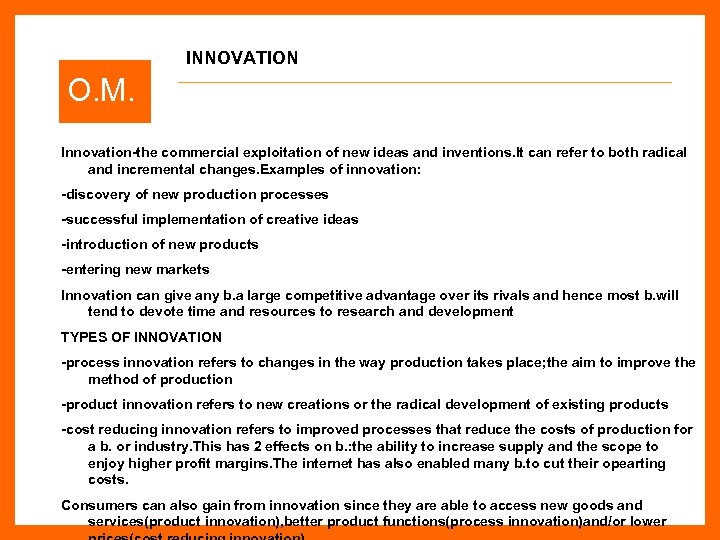 INNOVATION O. M. Innovation-the commercial exploitation of new ideas and inventions. It can refer