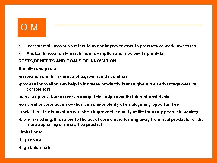 O. M • Incremental innovation refers to minor improvements to products or work processes.