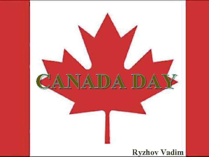 CANADA DAY Ryzhov Vadim 