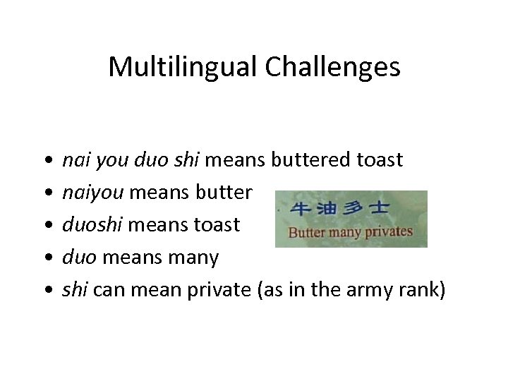 Multilingual Challenges • • • nai you duo shi means buttered toast naiyou means