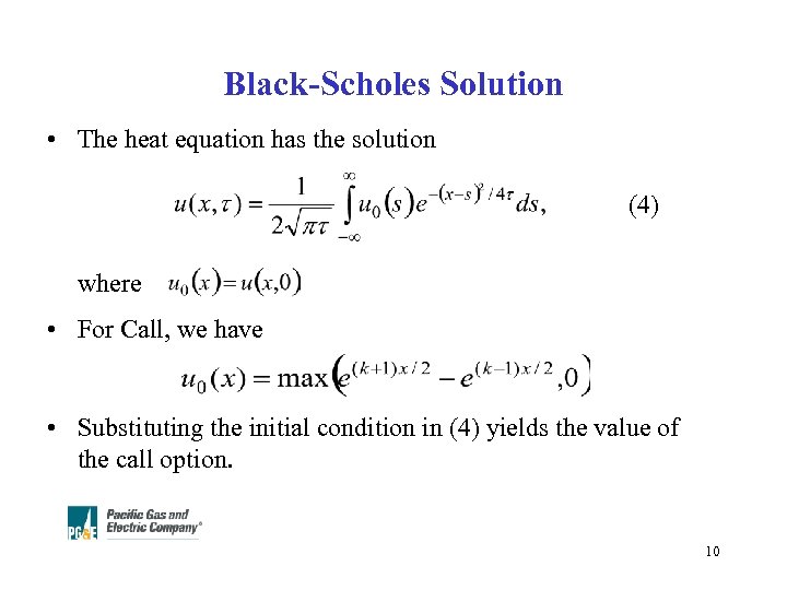 Black-Scholes Solution • The heat equation has the solution (4) where • For Call,