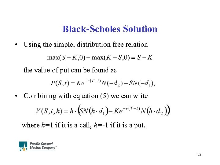 Black-Scholes Solution • Using the simple, distribution free relation the value of put can