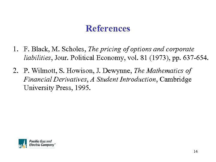 References 1. F. Black, M. Scholes, The pricing of options and corporate liabilities, Jour.