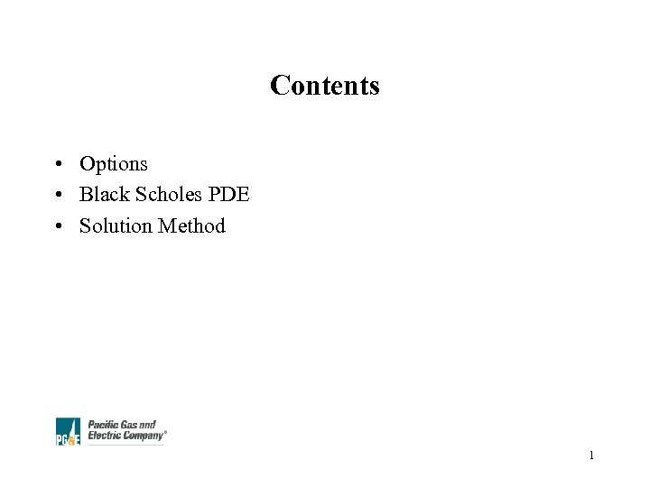 Contents • Options • Black Scholes PDE • Solution Method 1 