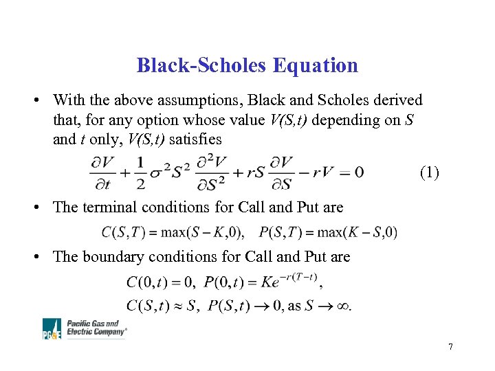 Black-Scholes Equation • With the above assumptions, Black and Scholes derived that, for any