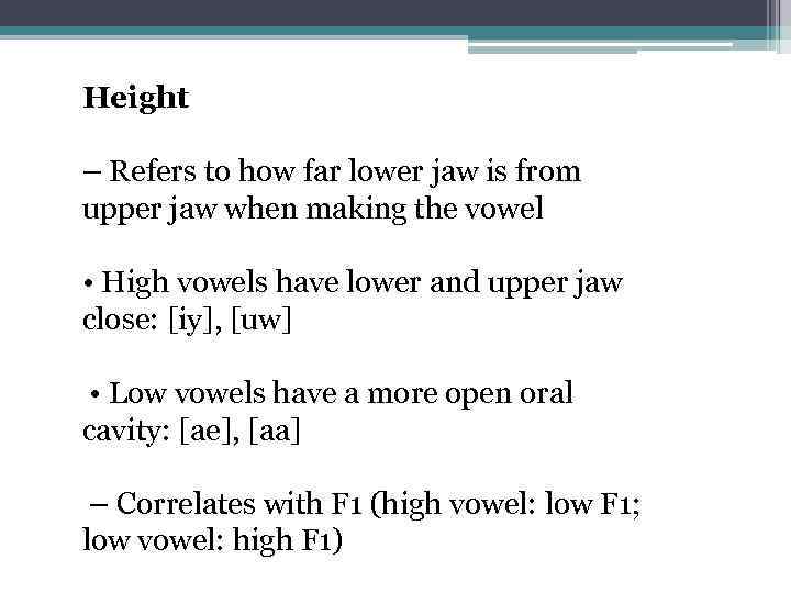 Height – Refers to how far lower jaw is from upper jaw when making