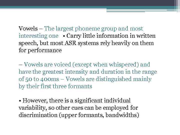 Vowels – The largest phoneme group and most interesting one • Carry little information