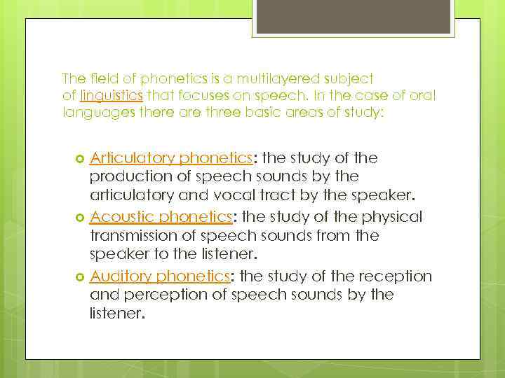 The field of phonetics is a multilayered subject of linguistics that focuses on speech.